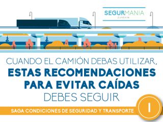 Cuando el camión debas utilizar, estas recomendaciones para evitar caídas debes seguir – SAGA CONDICIONES DE SEGURIDAD Y TRANSPORTE (I)