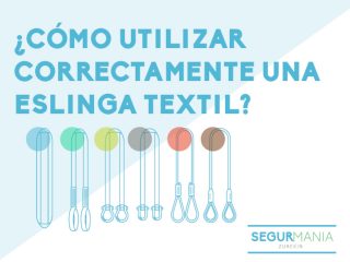 ¿Cómo utilizar correctamente una eslinga textil?