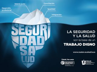 ¿Sabías que Osalan tiene en marcha una campaña para concienciar sobre la necesidad de incluir la seguridad y la salud laborales como requisitos imprescindibles de un trabajo digno?